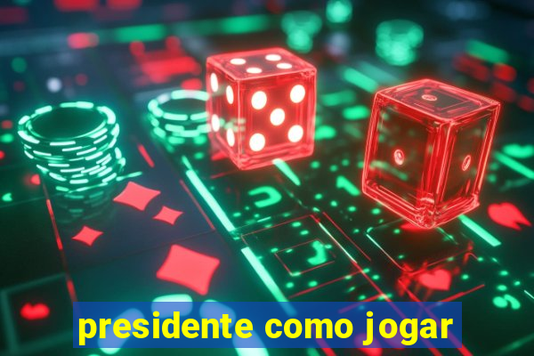 presidente como jogar