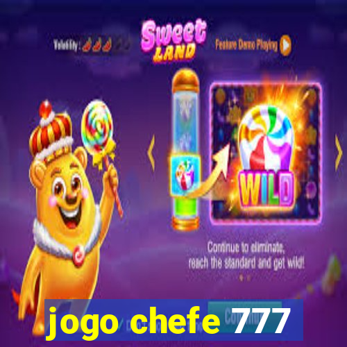 jogo chefe 777