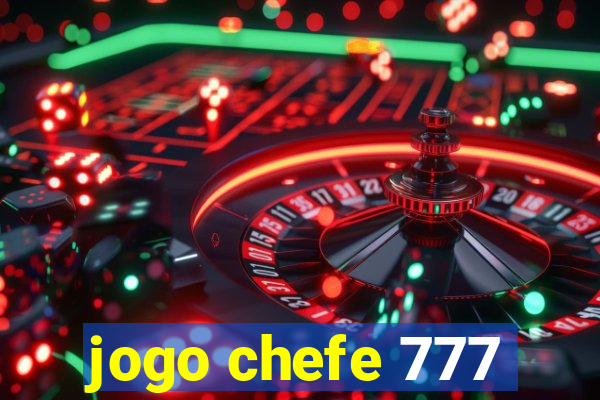 jogo chefe 777