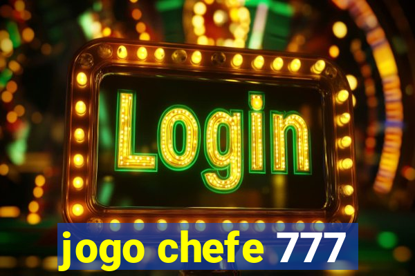 jogo chefe 777