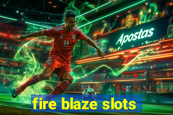 fire blaze slots