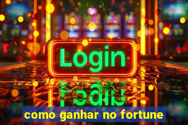 como ganhar no fortune