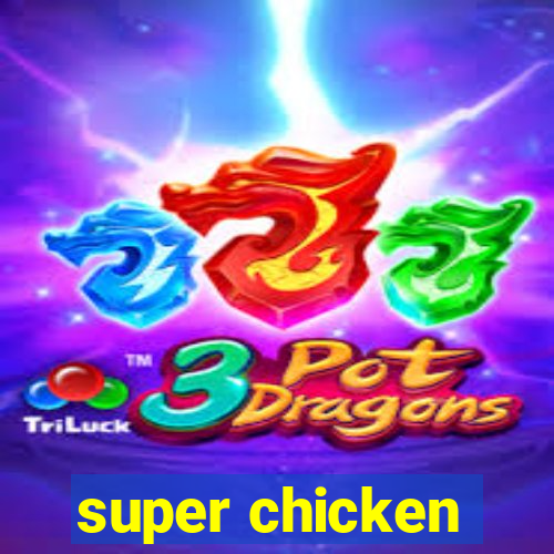 super chicken