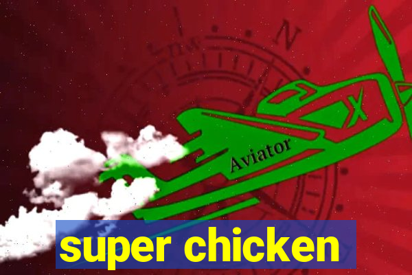 super chicken