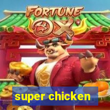 super chicken