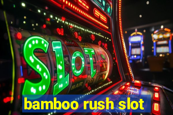 bamboo rush slot