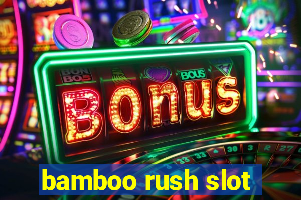 bamboo rush slot