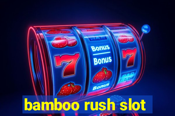 bamboo rush slot