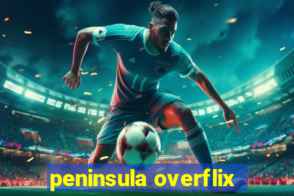 peninsula overflix