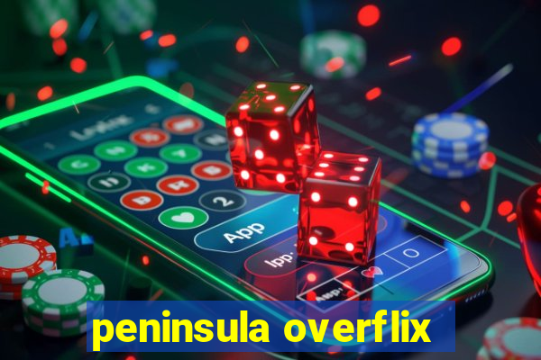 peninsula overflix