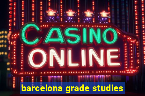 barcelona grade studies