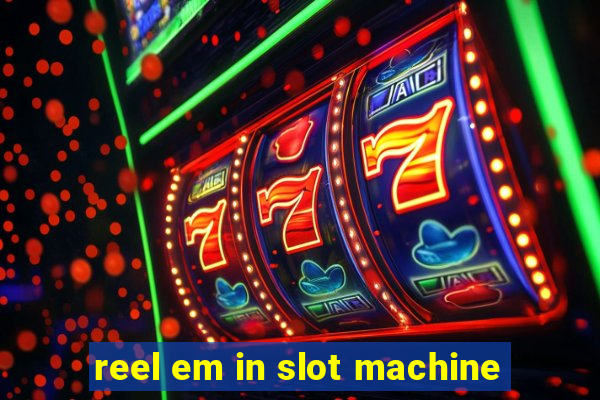 reel em in slot machine