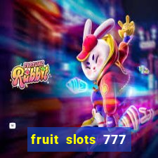 fruit slots 777 paga mesmo