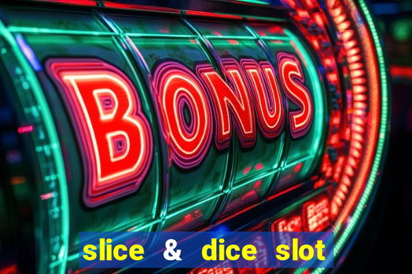 slice & dice slot free play