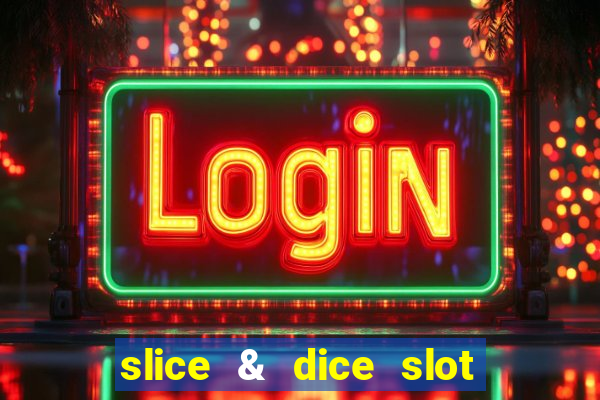 slice & dice slot free play