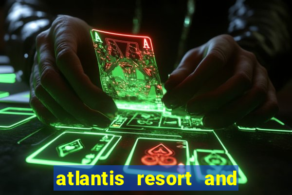 atlantis resort and casino bahamas