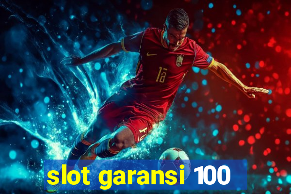 slot garansi 100