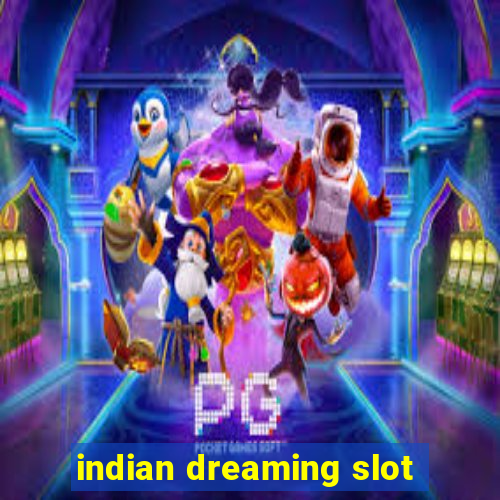 indian dreaming slot