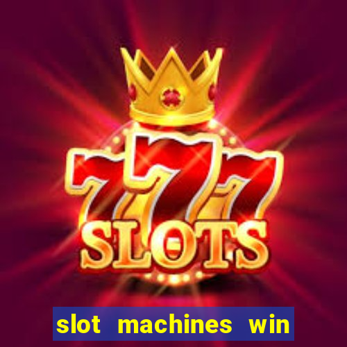 slot machines win real money cash app