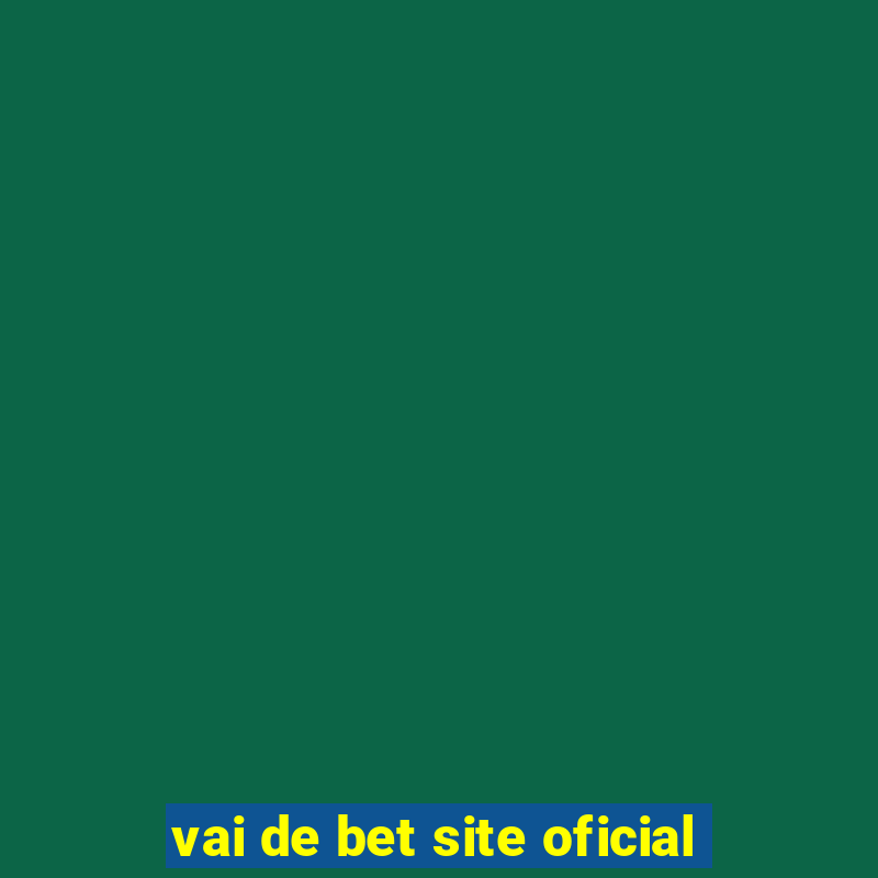 vai de bet site oficial