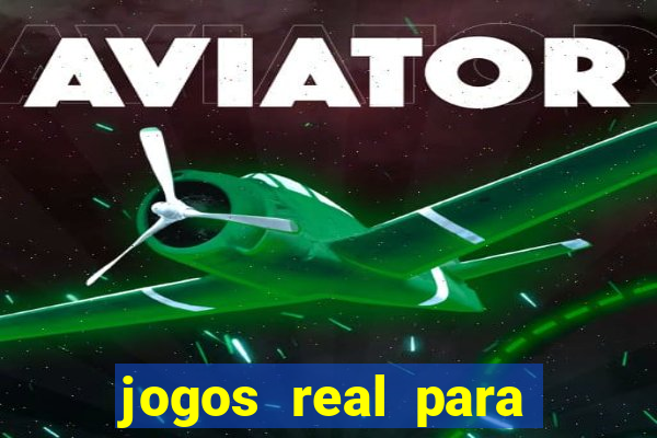 jogos real para ganhar dinheiro