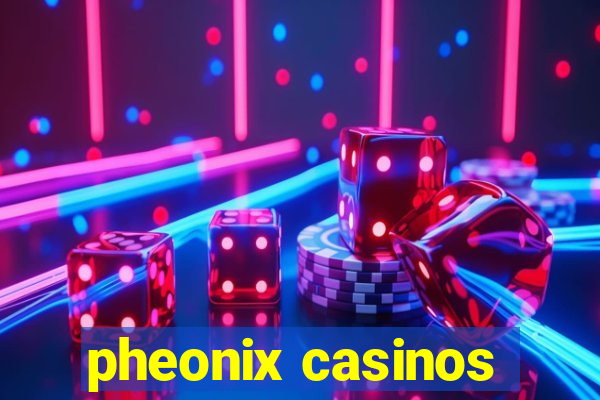 pheonix casinos