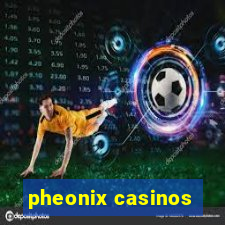 pheonix casinos