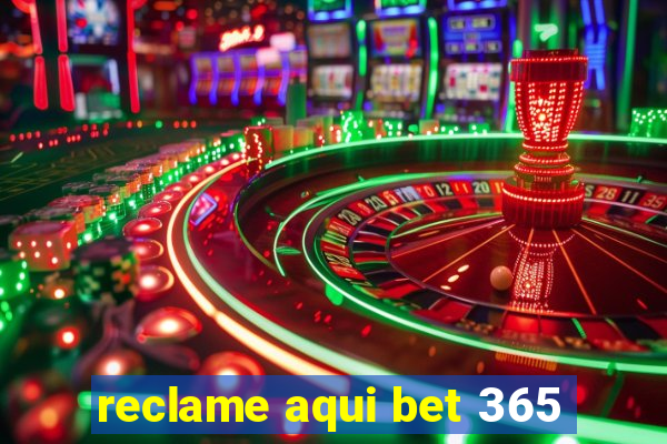 reclame aqui bet 365