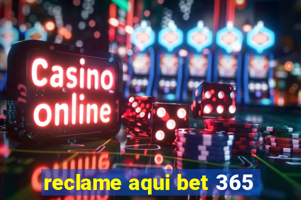 reclame aqui bet 365