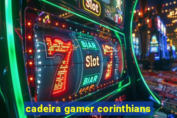 cadeira gamer corinthians