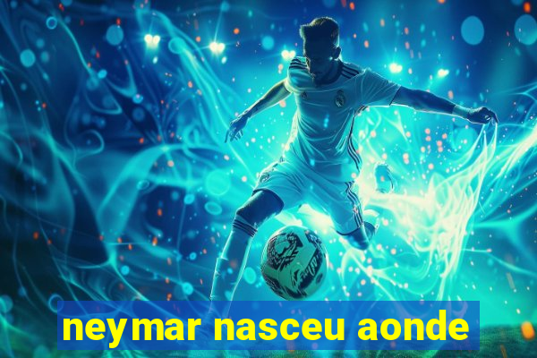 neymar nasceu aonde