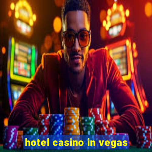 hotel casino in vegas