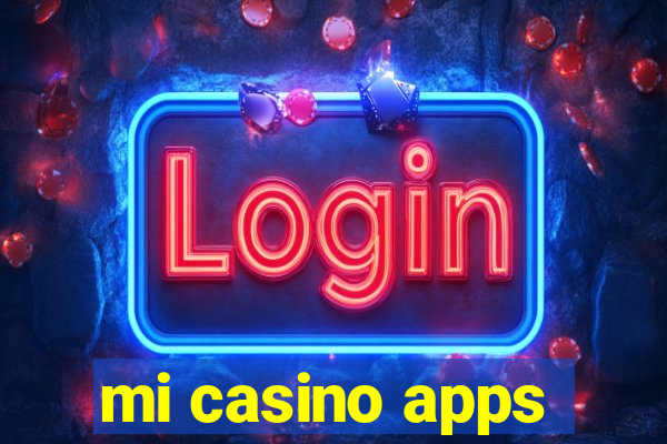 mi casino apps