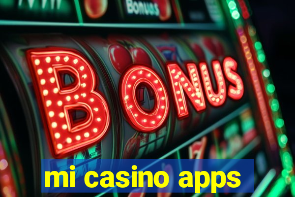 mi casino apps