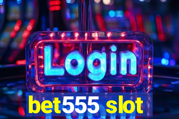 bet555 slot