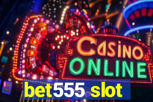 bet555 slot