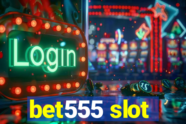 bet555 slot