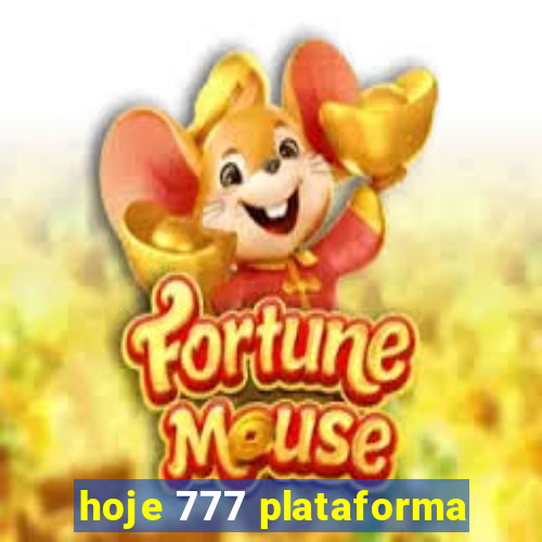 hoje 777 plataforma