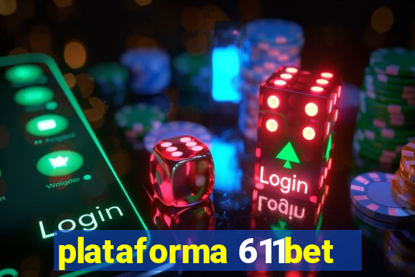 plataforma 611bet