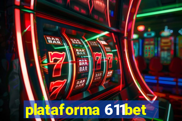 plataforma 611bet