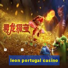 leon portugal casino