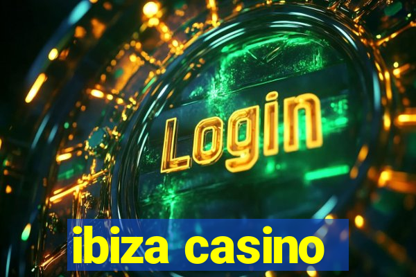 ibiza casino