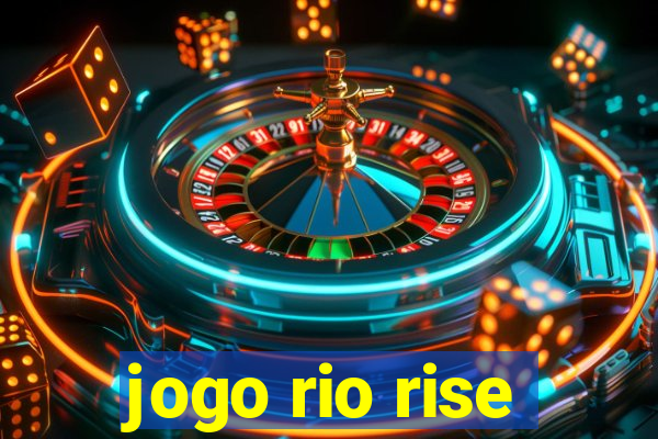 jogo rio rise