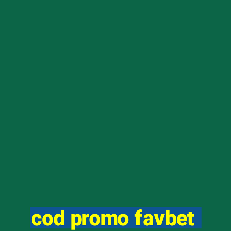 cod promo favbet