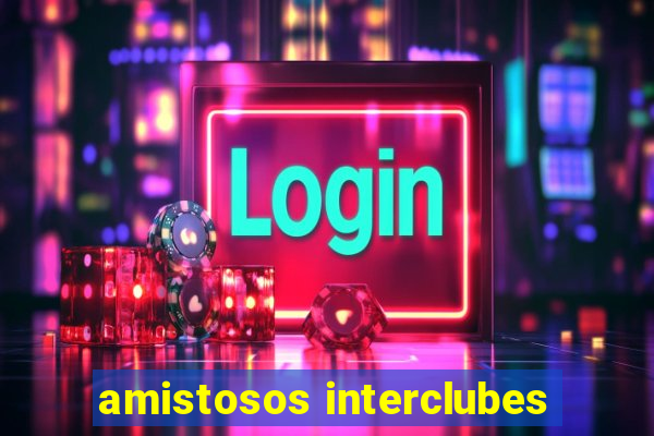 amistosos interclubes