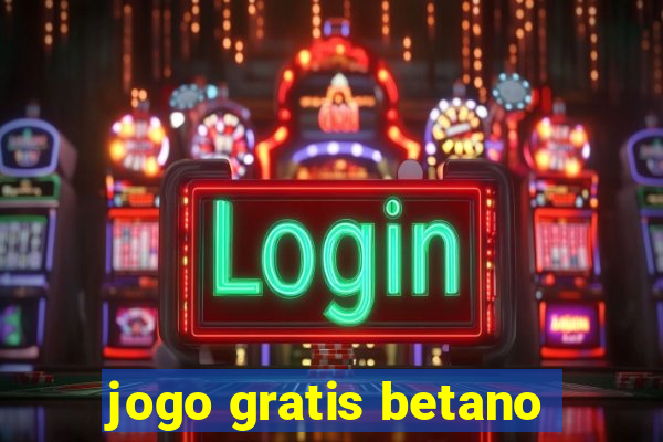 jogo gratis betano