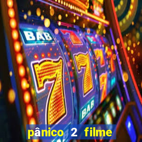 pânico 2 filme completo dublado mega filmes