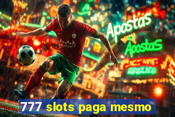 777 slots paga mesmo