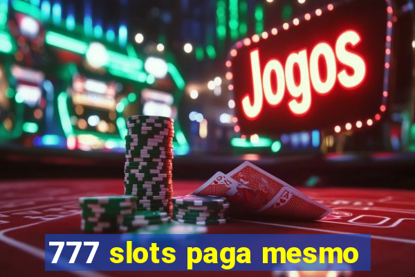 777 slots paga mesmo