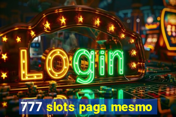 777 slots paga mesmo